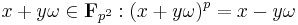 x%2By\omega \in \mathbf{F}_{p^2}�: (x%2By\omega)^p = x - y\omega