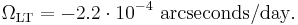 \Omega_\text{LT}=-2.2 \cdot 10^{-4} \text{ arcseconds}/\text{day}. 