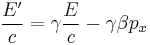 \frac{E'}{c} = \gamma \frac{E}{c} - \gamma \beta p_x