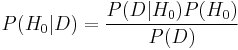 P(H_0|D) = \frac{P(D|H_0)P(H_0)}{P(D)}