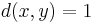 d(x,y) = 1