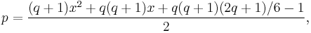  p = \frac{(q%2B1)x^{2} %2B q(q%2B1)x %2B q(q%2B1)(2q%2B1)/6 -1}{2},