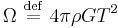 \Omega \ \stackrel{\mathrm{def}}{=}\  4 \pi \rho G T^2