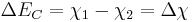 \Delta E_{C} = \chi _1 - \chi _2 = \Delta \chi\,