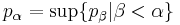 p_\alpha = \operatorname{sup}\{p_\beta \vert \beta<\alpha \}