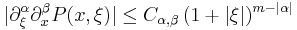  |\partial_\xi^\alpha \partial_x^\beta P(x,\xi)| \leq C_{\alpha,\beta} \, (1 %2B |\xi|)^{m - |\alpha|} 