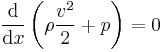 \frac{\operatorname{d}}{\operatorname{d}x} \left(  \rho \frac{v^2}{2} %2B p \right) =0