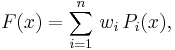  F(x) = \sum_{i=1}^n \, w_i \, P_i(x), 