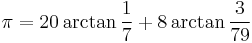 {\pi} = 20 \arctan\frac{1}{7} %2B 8 \arctan\frac{3}{79} 