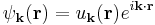 \psi_{\bold{k}}(\bold{r}) = u_{\bold{k}}(\bold{r}) e^{i\bold{k}\cdot\bold{r}}