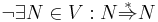 \neg\exists N \in V: N \stackrel{*}{\Rightarrow} N