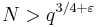 N>q^{3/4%2B\varepsilon}