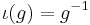 \iota(g)=g^{-1}