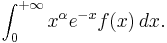 \int_{0}^{%2B\infty} x^\alpha e^{-x} f(x)\,dx.