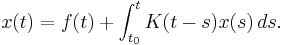  x(t) = f(t) %2B \int_{t_0}^t K(t-s)x(s)\,ds. 