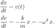 \begin{align}
  \frac{dx}{dt} &= v(t)\\[0.2em]
  \frac{dv}{dt} &= -\frac{k}{m}\,x=-\omega^2\,x.
\end{align}