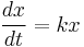  \!\, \frac{dx}{dt} = kx