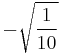 -\sqrt{\frac{1}{10}}\!\,