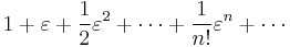 1%2B\varepsilon%2B\frac{1}{2}\varepsilon^2%2B\cdots%2B\frac{1}{n!}\varepsilon^n%2B\cdots