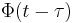  \Phi(t - \tau) 