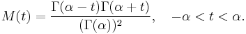 M(t)=\frac{\Gamma(\alpha-t) \Gamma(\alpha%2Bt) }{ (\Gamma(\alpha))^2 }, \quad -\alpha<t<\alpha.