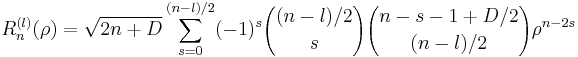 R_n^{(l)}(\rho) = \sqrt{2n%2BD}\sum_{s=0}^{(n-l)/2}
(-1)^s{(n-l)/2 \choose s}{n-s-1%2BD/2 \choose (n-l)/2}\rho^{n-2s}