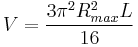  V = \frac {3\pi^2R_{max}^2L}{16} 