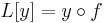 L[y]=y\circ f