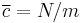 \overline{c} = N/m