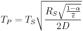 T_P = T_S\sqrt{\frac{R_S\sqrt{\frac{1-\alpha}{\overline{\varepsilon}}}}{2D}}