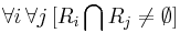 \forall i \,\forall j\, [R_i \bigcap R_j \ne \empty ]