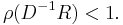 \rho(D^{-1}R) < 1. 