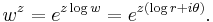 w^z = e^{z \log w} = e^{z(\log r %2B i\theta)}. \,