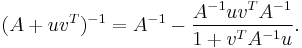 (A%2Buv^T)^{-1} = A^{-1} - {A^{-1}uv^T A^{-1} \over 1 %2B v^T A^{-1}u}.