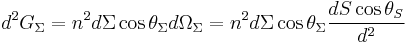 d^2G_\Sigma =n^2 d\Sigma \cos{\theta_\Sigma} d\Omega_\Sigma = n^2 d\Sigma \cos{\theta_\Sigma} \frac{dS \cos{\theta_S}}{d^2}