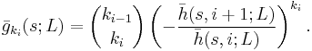 
\bar{g}_{k_i}(s;L)= \binom{k_{i-1}}{k_i} \left(-\frac{\bar{h}(s,i%2B1;L)}{\bar{h}(s,i;L)} \right)^{k_i}.
