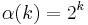 \alpha(k) = 2^k