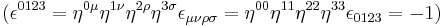 (\epsilon^{0123} = \eta^{0\mu}\eta^{1\nu}\eta^{2\rho}\eta^{3\sigma}\epsilon_{\mu \nu \rho \sigma}= \eta^{00}\eta^{11}\eta^{22}\eta^{33}\epsilon_{0123}=-1)\,