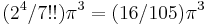 (2^4/7!!) \pi^3 = (16/105)\pi^3 