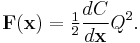  \mathbf{F}(\mathbf{x}) = \begin{matrix} \frac{1}{2} \end{matrix} \frac{dC}{d\mathbf{x}}Q^2. 