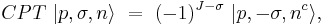 CPT \ |p,\sigma,n \rangle\ =\ (-1)^{J-\sigma}\ |p,-\sigma,n^c \rangle ,