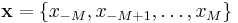  \mathbf{x} = \{x_{-M}, x_{-M%2B1},\ldots,x_M\} 