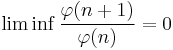 
\lim\inf \frac{\varphi(n%2B1)}{\varphi(n)}= 0