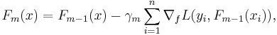 F_m(x) = F_{m-1}(x) - \gamma_m \sum_{i=1}^n \nabla_f L(y_i, F_{m-1}(x_i)),