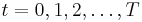 t=0,1,2,\ldots,T