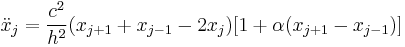 \ddot{x}_j=\frac{c^2}{h^2}(x_{j%2B1}%2Bx_{j-1}-2x_j)[1%2B\alpha(x_{j%2B1}-x_{j-1})]