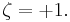 \zeta=%2B1.