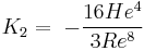  \ K_2 = \ - {16 {He^4} \over 3{Re^8}}