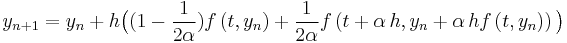 y_{n%2B1} = y_n %2B h\bigl((1-\frac1{2\alpha})f \left( t, y_n \right) %2B \frac1{2\alpha}f \left( t %2B \alpha\,h, y_n %2B \alpha\,h f \left( t, y_n \right) \right)\bigr) 