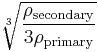 \sqrt[3]{\frac{\rho_{\mathrm{secondary}}}{3 \rho_{\mathrm{primary}}}}